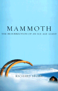Mammoth: The Resurrection Of An Ice Age Giant