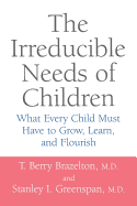 'The Irreducible Needs of Children: What Every Child Must Have to Grow, Learn, and Flourish'