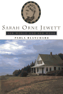 Sarah Orne Jewett: Her World And Her Work (Radcliffe Biography)