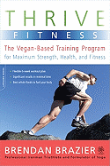 Thrive Fitness: The Vegan-Based Training Program for Maximum Strength, Health, and Fitness