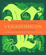 Veganomicon, 10th Anniversary Edition: The Ultimate Vegan Cookbook
