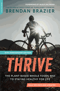 'Thrive, 10th Anniversary Edition: The Plant-Based Whole Foods Way to Staying Healthy for Life'