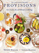 Provisions: The Roots of Caribbean Cooking -- 150 Vegetarian Recipes