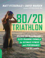 80/20 Triathlon Discover the Breakthrough