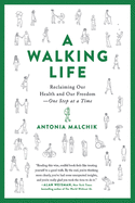 A Walking Life: Reclaiming Our Health and Our Freedom One Step at a Time