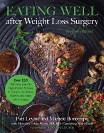 'Eating Well After Weight Loss Surgery: Over 150 Delicious Low-Fat High-Protein Recipes to Enjoy in the Weeks, Months, and Years After Surgery'