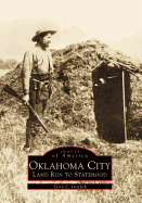 Oklahoma City Land Run to Statehood (Images of America: Oklahoma)
