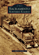 Sacramento Northern Railway (Images of Rail)