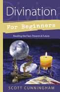 Divination for Beginners: Reading the Past, Present & Future (For Beginners (Llewellyn's))