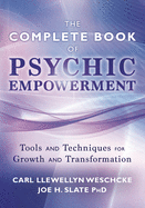 The Llewellyn Complete Book of Psychic Empowerment: A Compendium of Tools & Techniques for Growth & Transformation