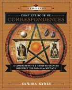 Llewellyn's Complete Book of Correspondences: A Comprehensive & Cross-Referenced Resource for Pagans & Wiccans (Llewellyn's Complete Book Series (4))