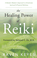'The Healing Power of Reiki: A Modern Master's Approach to Emotional, Spiritual & Physical Wellness'