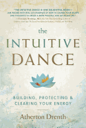 'The Intuitive Dance: Building, Protecting, and Clearing Your Energy'