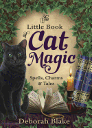 'The Little Book of Cat Magic: Spells, Charms & Tales'
