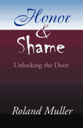 Honor and Shame: Unlocking the Door