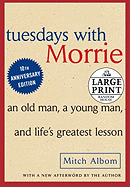 Tuesdays with Morrie: An Old Man, A Young Man and Life's Greatest Lesson (Random House Large Print)