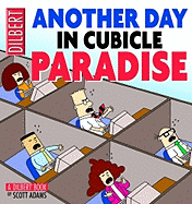 Another Day In Cubicle Paradise: A Dilbert Book (Volume 19)