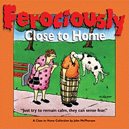 Ferociously Close to Home: A Close to Home Collection (Volume 15)