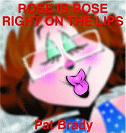 Rose is Rose Right on the Lips: A Rose is Rose Collection