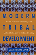 Modern Tribal Development: Paths to Self-Sufficiency and Cultural Integrity in Indian Country (Contemporary Native American Communities)