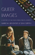 Queer Images: A History of Gay and Lesbian Film in America (Genre and Beyond: A Film Studies Series)