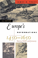 'Europe's Reformations, 1450-1650: Doctrine, Politics, and Community'