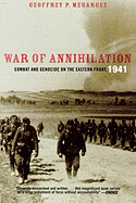 'War of Annihilation: Combat and Genocide on the Eastern Front, 1941'