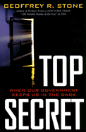 Top Secret: When Our Government Keeps Us in the Dark