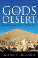 Gods in the Desert: Religions of the Ancient Near East