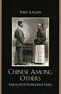 Chinese Among Others: Emigration in Modern Times (State & Society in East Asia)