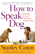 How To Speak Dog: Mastering the Art of Dog-Human C