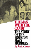 The Man with the Candy: The Story of the Houston Mass Murders