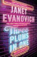 Three Plums In One: One for the Money, Two for the Dough, Three to Get Deadly (Stephanie Plum Novels)