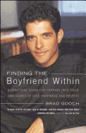 Finding the Boyfriend Within: A Practical Guide for Tapping into your own Scource of Love, Happiness, and Respect