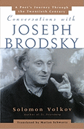 Conversations with Joseph Brodsky: A Poets Journey Through the Twentieth Century