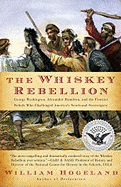The Whiskey Rebellion: George Washington, Alexander Hamilton, and the Frontier Rebels Who Challenged America's Newfound Sovereignty (Simon & Schuster America Collection)