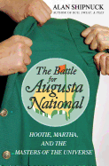 'The Battle for Augusta National: Hootie, Martha, and the Masters of the Universe'