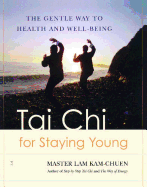 Tai Chi for Staying Young: The Gentle Way to Health and Well-Being