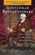 'Gentleman Revolutionary: Gouverneur Morris, the Rake Who Wrote the Constitution'