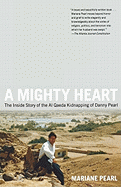 A Mighty Heart: The Inside Story of the Al Qaeda Kidnapping of Danny Pearl