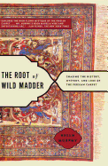 'The Root of Wild Madder: Chasing the History, Mystery, and Lore of the Persian Carpet'
