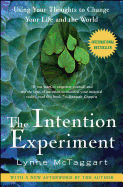 The Intention Experiment: Using Your Thoughts to C