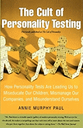 'The Cult of Personality Testing: How Personality Tests Are Leading Us to Miseducate Our Children, Mismanage Our Companies, and Misunderstand Ourselves'