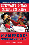Campeones Mundiales Al Fin] (Faithful): Como Los Medias Rojas Lograron Ganar La Serie del 2004 (Two Diehard Boston Red Sox Fans Chronicle the Historic