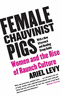 Female Chauvinist Pigs: Women and the Rise of Raunch Culture