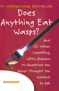 Does Anything Eat Wasps?: And 101 Other Unsettling