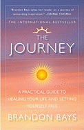 The Journey: A Practical Guide to Healing Your Li