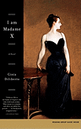I Am Madame X: A Novel