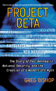 'Project Beta: The Story of Paul Bennewitz, National Security, and the Creation of a Modern UFO Myth'
