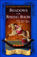 Shadows at the Spring Show: An Antique Print Mystery (Antique Print Mysteries (Paperback))